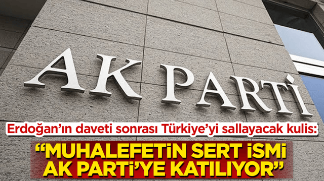 Erdoğan&rsquo;ın daveti sonrası T&uuml;rkiye&rsquo;yi sallayacak kulis: &ldquo;Muhalefetin sert ismi AK Parti&rsquo;ye katılıyor&rdquo;