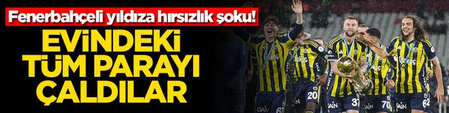Fenerbah&ccedil;eli yıldıza hırsızlık şoku! Evindeki t&uuml;m parayı &ccedil;aldılar