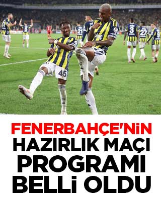 Fenerbahçe'nin hazırlık maçı programı belli oldu