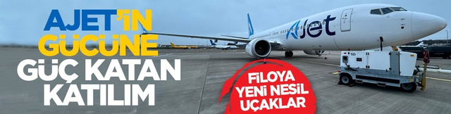 Filoya yeni nesil u&ccedil;aklar: AJet&rsquo;in g&uuml;c&uuml;ne g&uuml;&ccedil; katan katılım