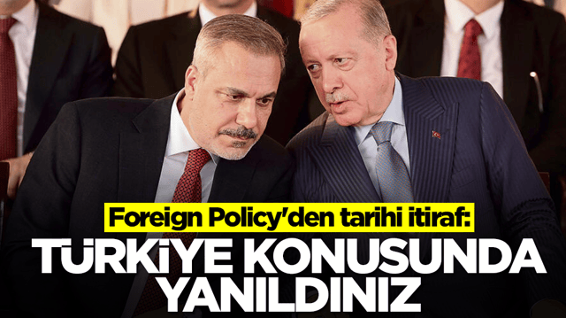 Foreign Policy'den tarihi itiraf: T&uuml;rkiye konusunda yanıldınız