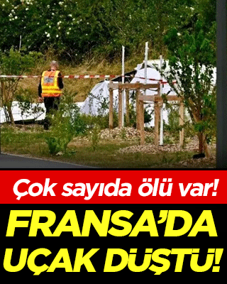 Fransa'da uçak düştü: Çok sayıda ölü var!