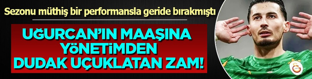 Galatasaray y&ouml;netiminden Uğurcan &Ccedil;akır kararı! Maaşına dudak u&ccedil;uklatan zam