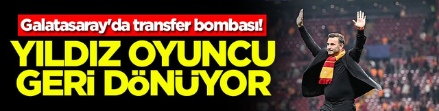 Galatasaray'da transfer bombası! Yıldız oyuncu geri d&ouml;n&uuml;yor