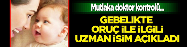 Gebelikte Ramazan'da oru&ccedil; ile ilgili uzman isim a&ccedil;ıkladı... 