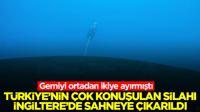 Gemiyi ortadan ikiye ayırmıştı: T&uuml;rkiye'nin &ccedil;ok konuşulan silahı İngiltere'de sahneye &ccedil;ıktı 