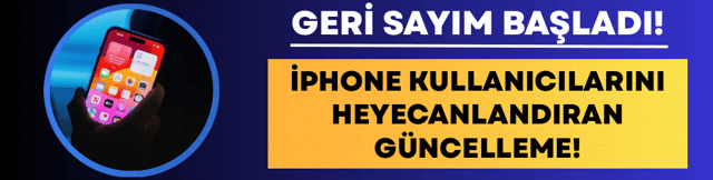 Geri Sayım Başladı: iPhone Kullanıcılarını Heyecanlandıran G&uuml;ncelleme!