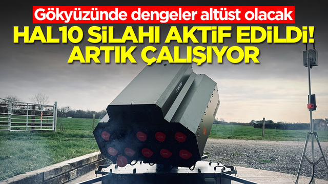 G&ouml;ky&uuml;z&uuml;nde dengeler alt&uuml;st olacak: HAL10 silahı aktif edildi artık &ccedil;alışıyor