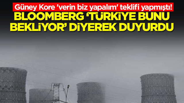 G&uuml;ney Kore 'verin biz yapalım' teklifi yapmıştı! Bloomberg, 'T&uuml;rkiye bunu bekliyor' diyerek duyurdu