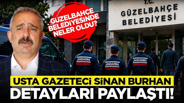 G&uuml;zelbah&ccedil;e Belediyesinde neler oldu? Usta Gazeteci Sinan Burhan detayları paylaştı!