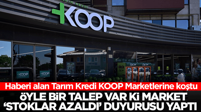 Haberi alan Tarım Kredi KOOP Marketlerine koştu: &Ouml;yle bir talep var ki, market 'stoklar azaldı' duyurusu yaptı