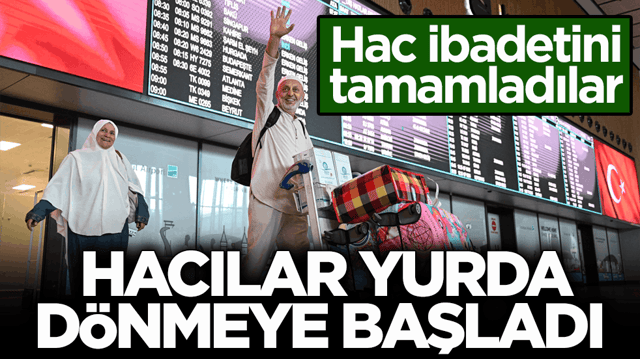 Hac ibadetini tamamladılar! Hacılar yurda d&ouml;nmeye başladı 