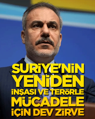 Suriye'nin yeniden inşası ve terörle mücadele için dev zirve!