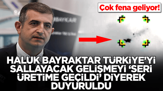 Haluk Bayraktar T&uuml;rkiye'yi sallayacak gelişmeyi 'seri &uuml;retime ge&ccedil;ildi' diyerek duyurdu! &Ccedil;ok fena geliyor