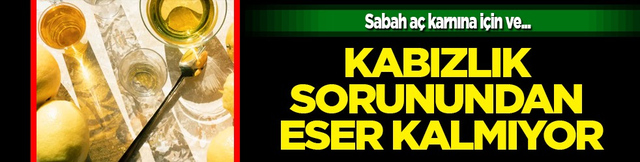 Hareketsizlik ve d&uuml;zensiz beslenme... Sabah a&ccedil; karnına i&ccedil;in! Kabızlık sorunundan eser kalmıyor