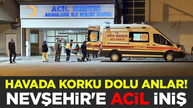 Havada korku dolu anlar! Nevşehir'e acil iniş