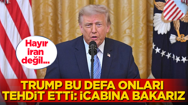 Hayır, İran değil... Trump bu defa onları tehdit etti: İcabına bakarız