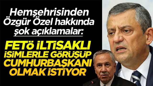 Hemşehrisinden &Ouml;zg&uuml;r &Ouml;zel&rsquo;e şok su&ccedil;lama! &ldquo;FET&Ouml;&rsquo;c&uuml;lerle g&ouml;r&uuml;ş&uuml;p cumhurbaşkanı olmak istiyor&rdquo;