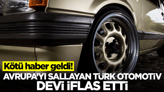 Her şey bir anda oldu: Avrupa'yı sallayan T&uuml;rk otomotiv devi bir anda iflas etti