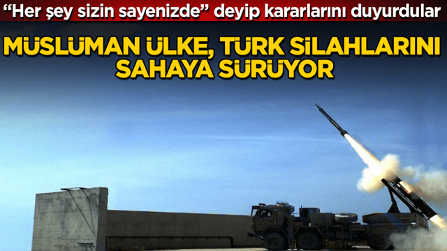 &ldquo;Her şey sizin sayenizde&rdquo; deyip kararlarını duyurdular! M&uuml;sl&uuml;man &uuml;lke, T&uuml;rk silahlarını sahaya s&uuml;r&uuml;yor