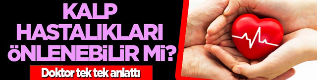 Her yıl milyonlarca... Uzmanından uyarı: Kalp hastalıkları &ouml;nlenebilir