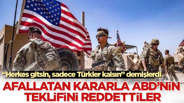 &ldquo;Herkes gitsin, sadece T&uuml;rkler kalsın&rdquo; demişlerdi! Afallatan kararla ABD&rsquo;nin teklifini reddettiler