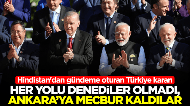 Hindistan'dan g&uuml;ndeme oturan T&uuml;rkiye kararı: Her yolu denediler olmadı, Ankara'ya mecbur kaldılar