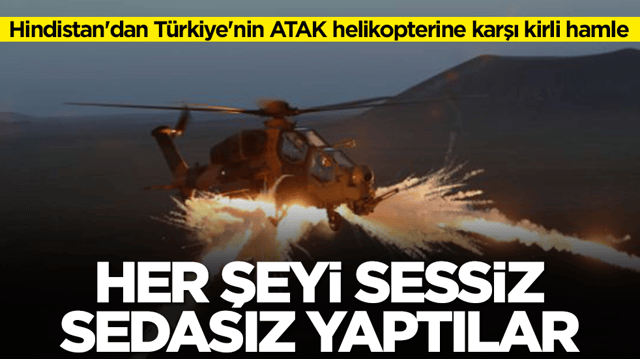 Hindistan'dan T&uuml;rkiye'nin ATAK helikopterine karşı kirli hamle: Her şeyi sessiz sedasız yaptılar