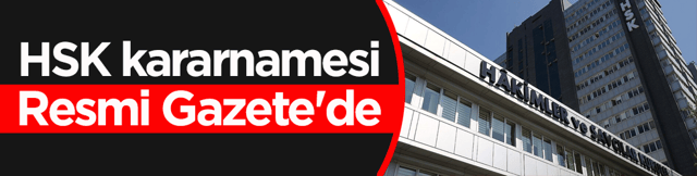 HSK kararnamesi Resmi Gazete'de yayımlandı