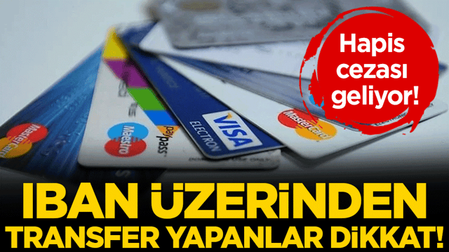 IBAN &uuml;zerinden para transferi yapanlar dikkat! Bunu yapana hapis cezası geliyor!