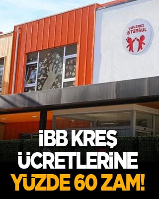 İBB kreş ücretlerine yüzde 60 zam yaptı