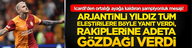 Icardi'den ortalığı ayağa kaldıran şampiyonluk mesajı! Arjantinli yıldız t&uuml;m eleştirilere b&ouml;yle yanıt verdi, rakiplerine adeta g&ouml;zdağı verdi!