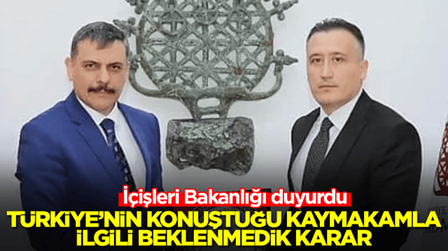 İ&ccedil;işleri Bakanlığı duyurdu: T&uuml;rkiye'nin konuştuğu kaymakamla ilgili beklenmedik karar