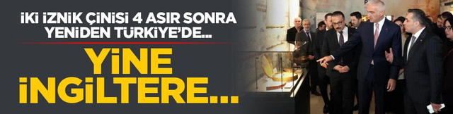 İki İznik &Ccedil;inisi 4 asır sonra yeniden T&uuml;rkiye&rsquo;de... Yine İngiltere&hellip;