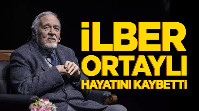 İlber Ortaylı hayatını kaybetti