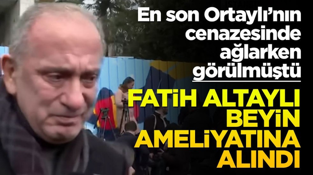İlber Ortaylı'nın cenazesinde ağlarken g&ouml;r&uuml;lm&uuml;şt&uuml;: Fatih Altaylı beyin ameliyatına alındı