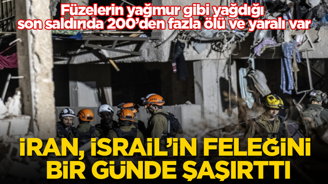 İran, İsrail&rsquo;in feleğini bir g&uuml;nde şaşırttı! F&uuml;zelerin yağmur gibi yağdığı son saldırıda 200&rsquo;den fazla &ouml;l&uuml; ve yaralı var