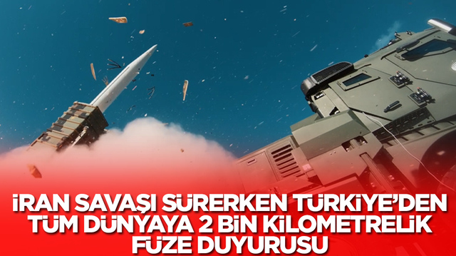 İran savaşı devam ederken T&uuml;rkiye'den t&uuml;m d&uuml;nyaya 2 bin kilometrelik f&uuml;ze duyurusu