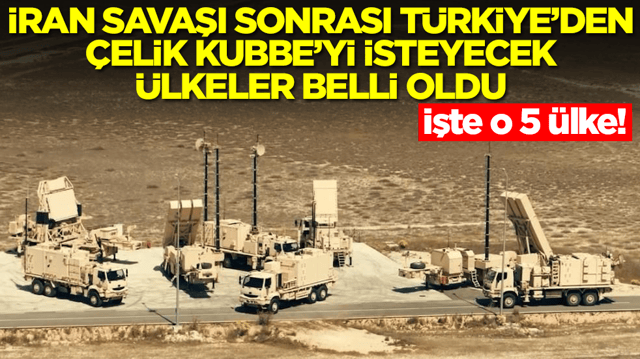 İran savaşı sonrası T&uuml;rkiye'den &Ccedil;elik Kubbe'yi isteyecek &uuml;lkeler belli oldu! İşte o 5 &uuml;lke