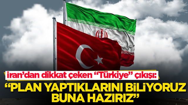 İran&rsquo;dan dikkat &ccedil;eken &ldquo;T&uuml;rkiye&rdquo; &ccedil;ıkışı: Plan yaptıklarını biliyoruz, buna hazırız