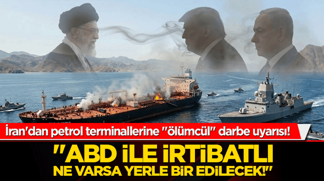 İran'dan petrol terminallerine "&ouml;l&uuml;mc&uuml;l" darbe uyarısı! "ABD ile irtibatlı ne varsa yerle bir edilecek!"