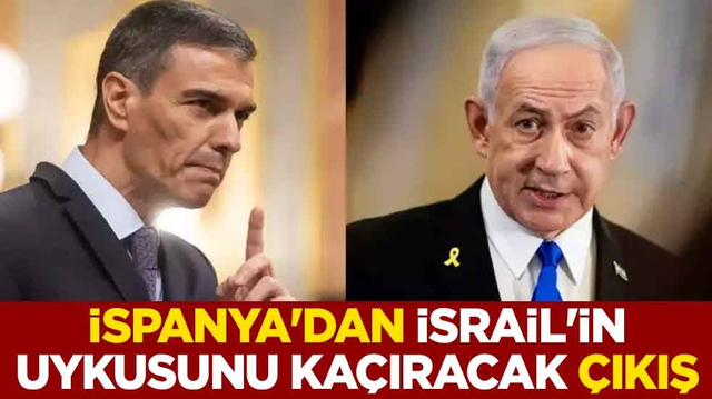 İspanya'dan, İsrail'in uykusunu ka&ccedil;ıracak &ccedil;ıkış