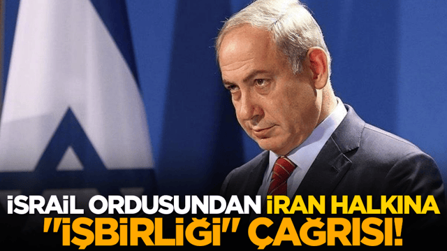 İsrail ordusundan İran halkına "işbirliği" &ccedil;ağrısı!