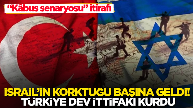 İsrail&rsquo;in korktuğu başına geldi! T&uuml;rkiye &ouml;nc&uuml;l&uuml;ğ&uuml;nde dev ittifak kuruldu: &ldquo;K&acirc;bus senaryosu&rdquo; itirafı