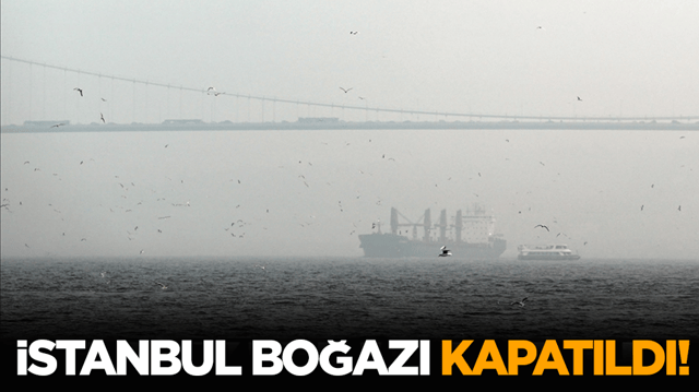 İstanbul Boğazı kapatıldı!