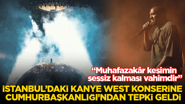 İstanbul&rsquo;daki Kanye West konserine Cumhurbaşkanlığı&rsquo;ndan tepki geldi: Muhafazak&acirc;r kesimin sessiz kalması vahimdir