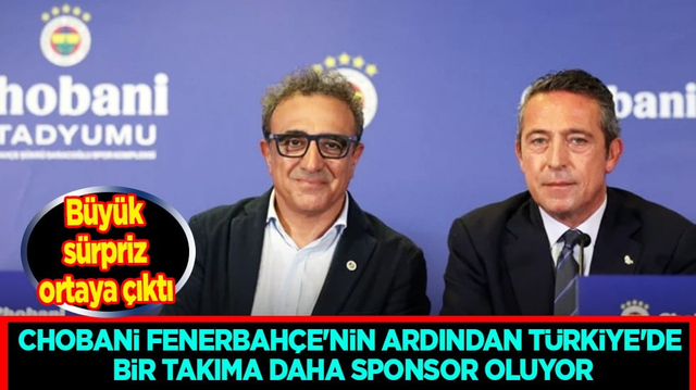 İşte bu hi&ccedil; beklenmiyordu: Chobani Fenerbah&ccedil;e'nin ardından T&uuml;rkiye'de bir takıma daha sponsor oluyor
