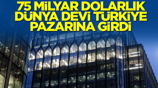 İşte bu hi&ccedil; hesapta yoktu: 75 milyar dolarlık d&uuml;nya devi sessiz sedasız T&uuml;rkiye pazarına girdi