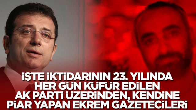 İşte iktidarının 23. yılında her g&uuml;n k&uuml;f&uuml;r edilen AK Parti &uuml;zerinden, kendine piar yapan Ekrem gazetecileri