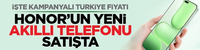 İşte kampanyalı T&uuml;rkiye fiyatı: Honor&rsquo;un yeni akıllı telefonu satışta